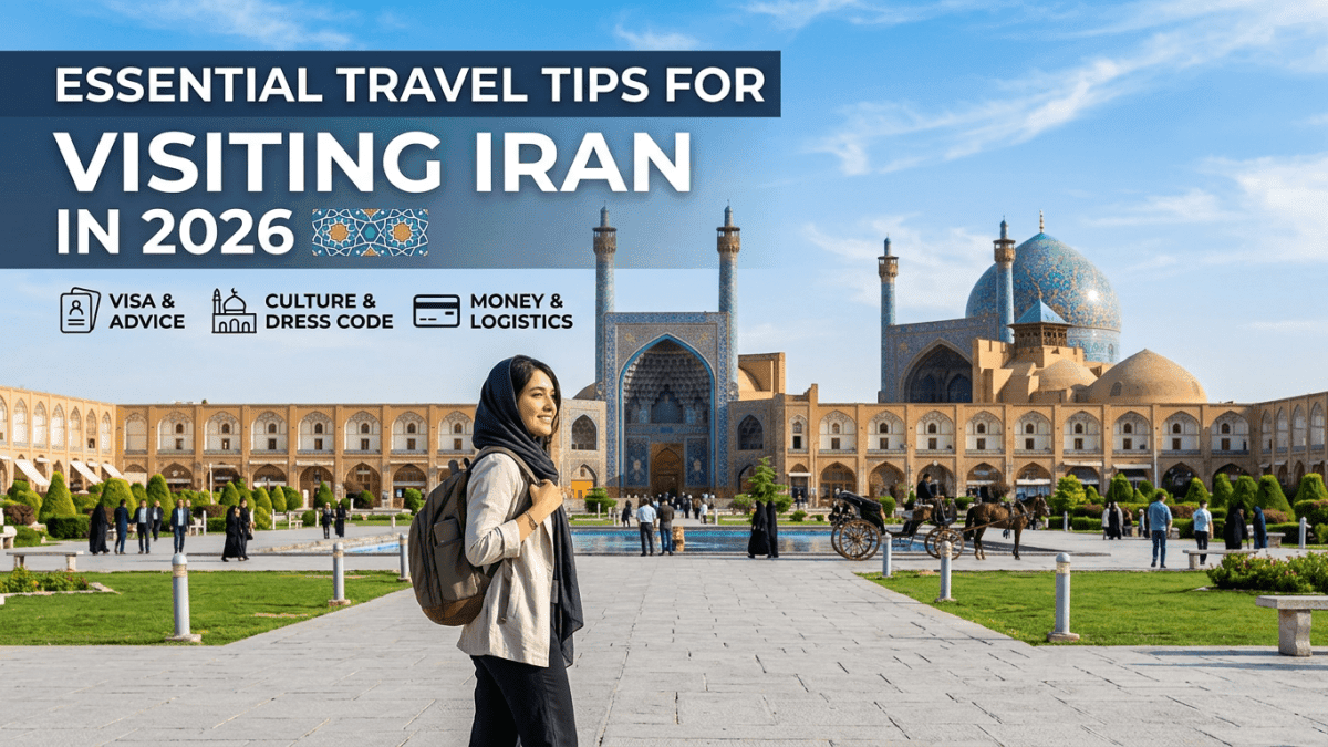 Essential Travel Tips for Visiting Iran in 2026